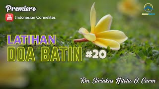 Latihan DOA BATIN #20 - Rm. Siriakus Ndolu, O. Carm (Pk. 19.00 WIB)