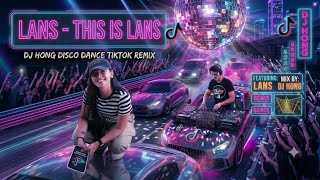Lans - This Is Lans (DJ Hong Disco Dance Tiktok Remix 2026) 