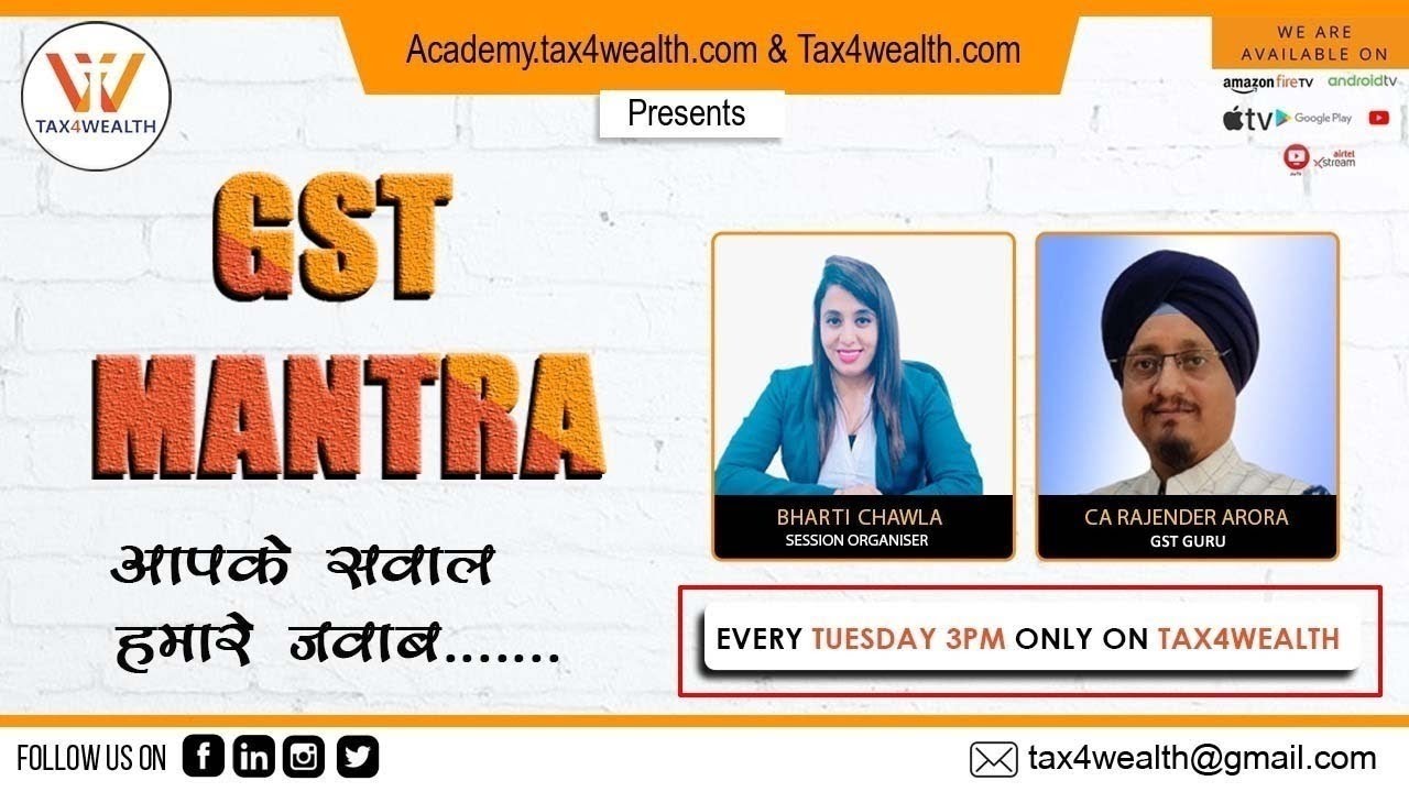 GST Mantra with CA Rajender Arora and Bharti Chawla every Tuesday at 3:00 PM