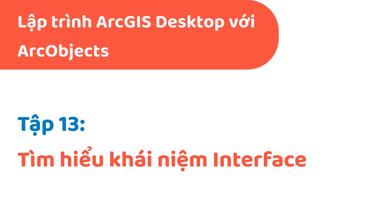 Lập trình ArcGIS Desktop với ArcObjects | #13: Khái niệm Interface ...