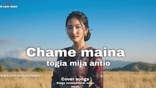 Chame maina togia mija antio {Female version} Garo Songs Cover 