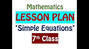 7th CLASS MATHS LESSON PLAN / SIMPLE EQUATIONS