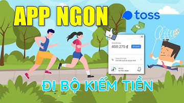 Đi Bộ Kiếm Tiền App Toss Vẫn Uy Tín Như Ngày Nào - LVT | Kiếm Tiền Online