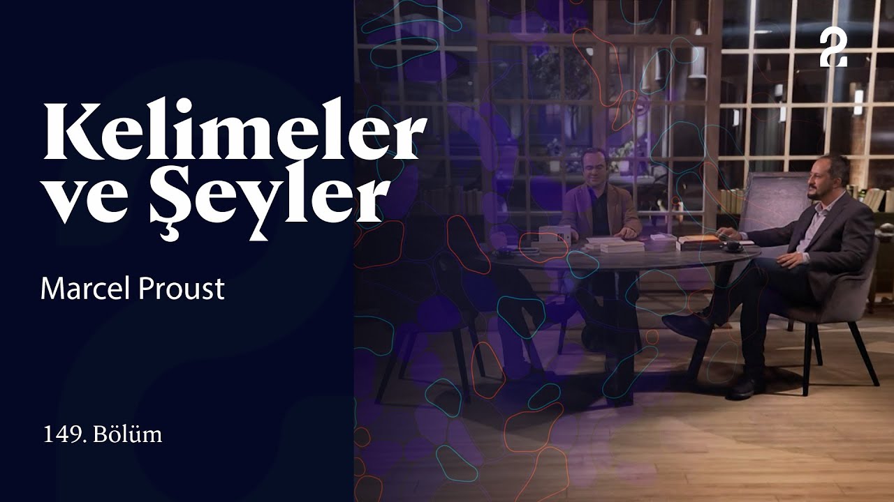 Marcel Proust | Kelimeler ve Şeyler | 149. Bölüm @trt2