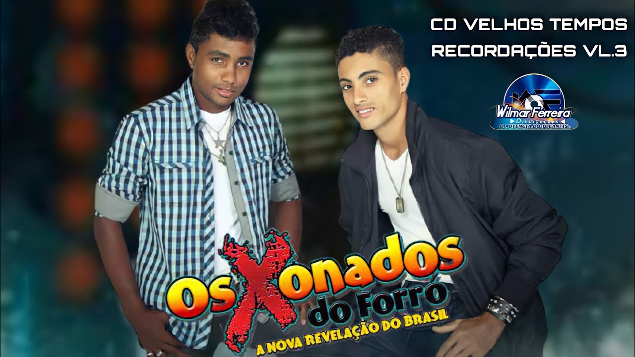 OS XONADOS DO FORRÓ A NOVA REVELAÇÃO DO BRASIL ! CD VELHOS TEMPOS