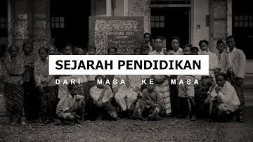 Sejarah Pendidikan : Perjalanan Pendidikan Indonesia dari Masa ke Masa