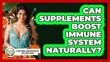 Can Supplements Boost Immune System Naturally?