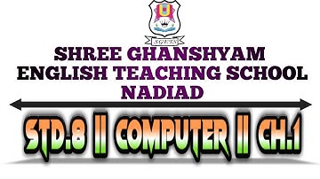 Std.8 || Computer || Ch.1|| Introduction to Computers || Shree Ghanshyam English Teaching School