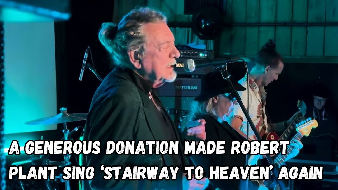 A Generous Donation Made ROBERT PLANT Sing ‘Stairway To Heaven’ Again