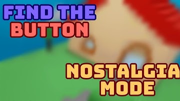 find the button (nostalgia mode all buttons)