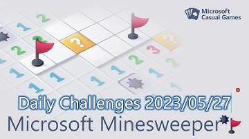 【New Microsoft Minesweeper】  Daily Challenges 2023/05/27