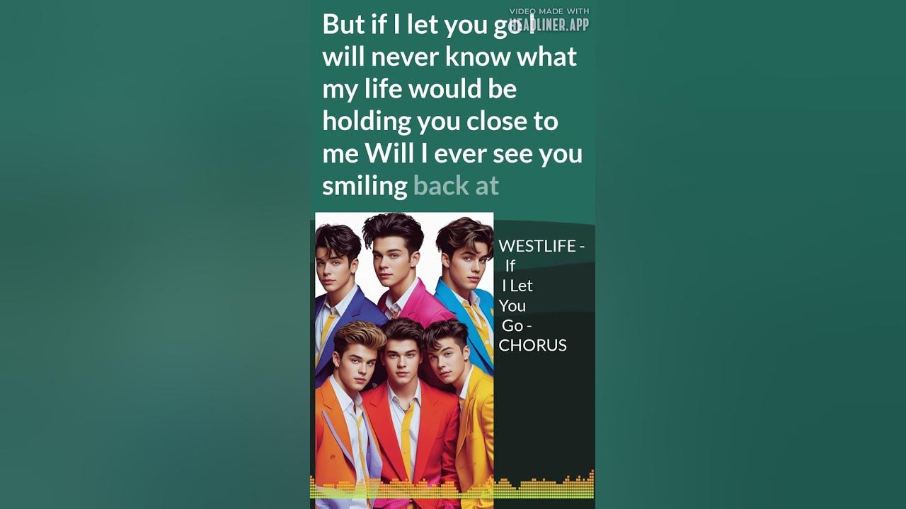 IF I LET YOU GO CHORUS BY WESTLIFE
