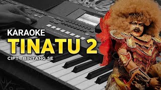 Download Lagu TINATU 2 || KARAOKE TANPA VOKAL || NADA RENDAH MP3