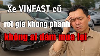 Vinfast Trên Thị Trường Xe Cũ Rớt Giá Không Phanh, Giờ Không Ai Dám Mua Lại