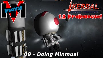 HMV Plays KSP 1.2 PreRelease: 08 - Doing Minmus!