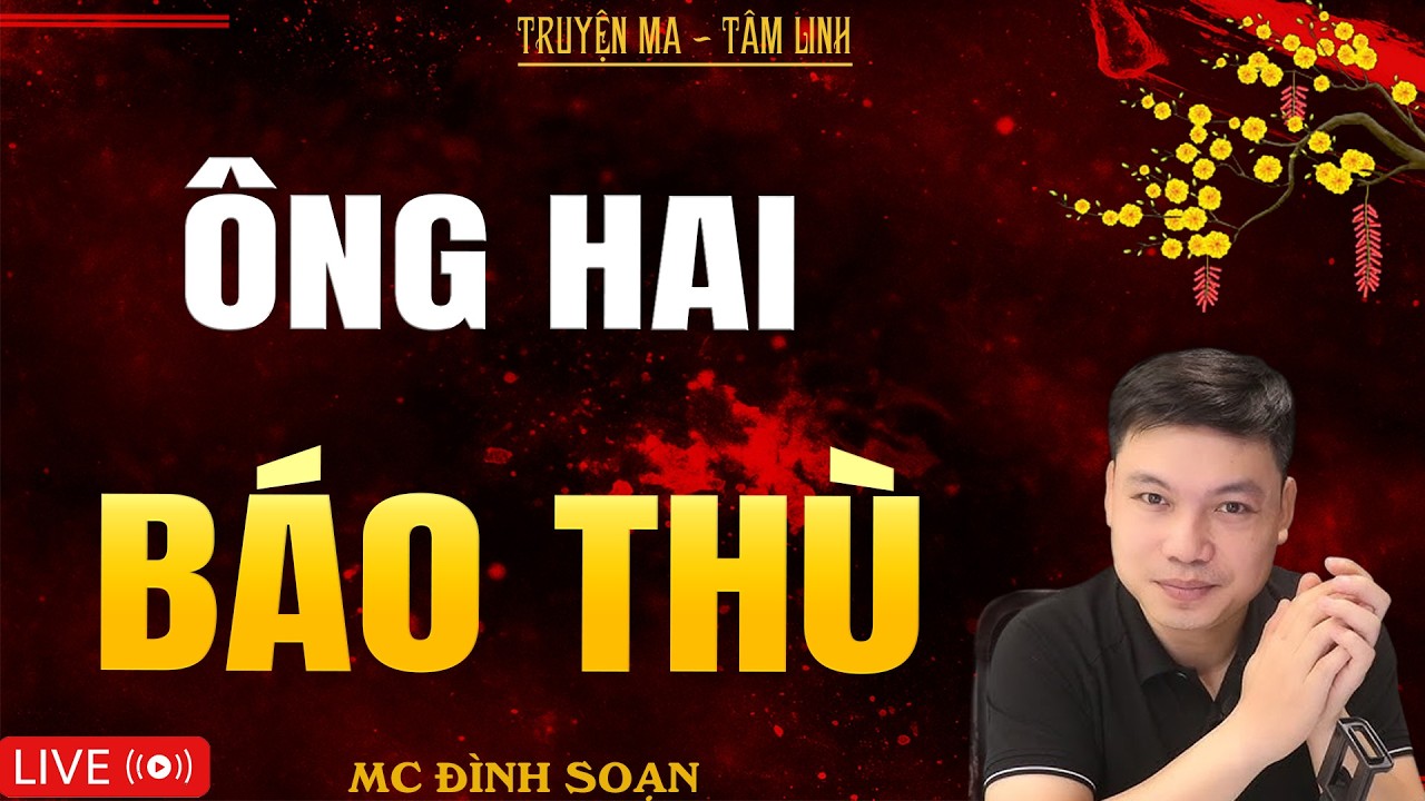 ÔNG HAI BÁO THÙ | Truyện Ma Kinh Dị - Tuyển Tập Truyện Ma Đình Soạn Hay Nhất 2026