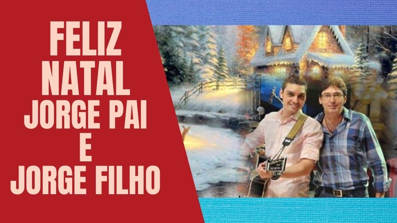 Feliz Natal - Jorge Pai e Jorge Filho - YouTube