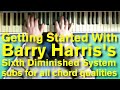 Getting Started With Barry Harris's Sixth Diminished System