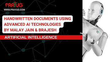 Handwritten Documents Processing Using Advanced AI Technologies | Malay Jain & Brajesh | Prayug