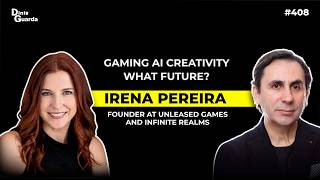 Irena Pereira - CEO & Founder of Unleashed Games - What Is The Future of Gaming, AI, & Creativity?