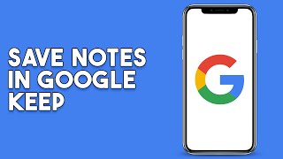 How To Save Notes In Google Keep