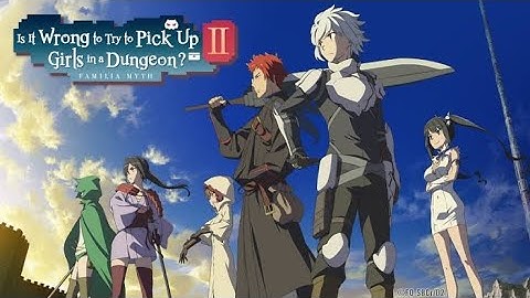 [Complete Season 2] Is It Wrong to Try to Pick Up Girls in a Dungeon  English DUB