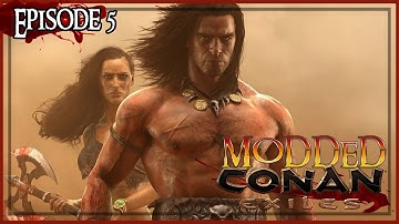 Conan Exiles MODDED - GLITCH EDITION - Episode #5 - Conan Devolved Server