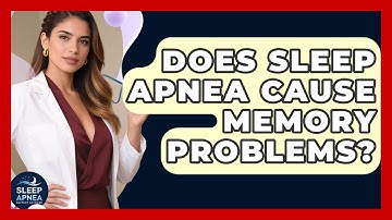 Does Sleep Apnea Cause Memory Problems? - Sleep Apnea Support Network