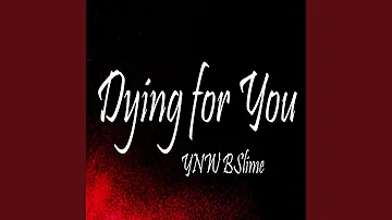 Dying For You