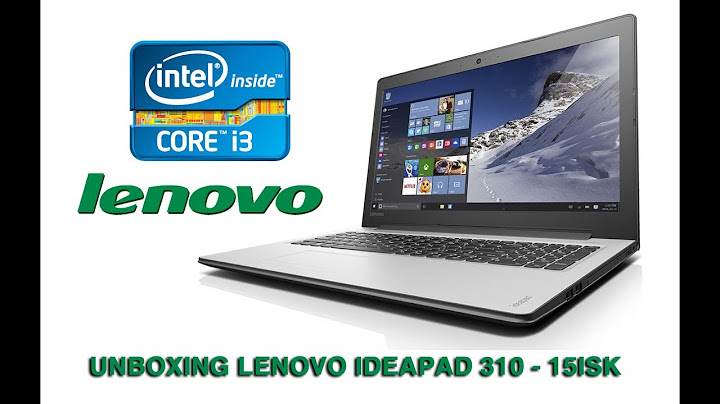 Đánh giá laptop lenovo ideapad 310-15isk năm 2024