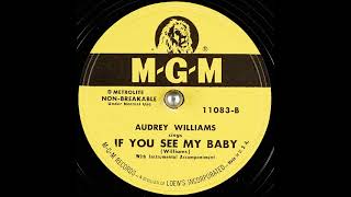 If You See My Baby ~ Audrey Williams with Instrumental Accompaniment (1951)