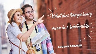 What does transparency mean in a relationship?