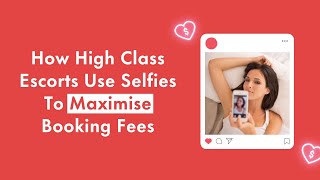 How High Class Escorts Use Selfies To Maximise Booking Fees
