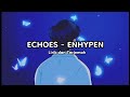 Enhypen - Echoes ( Lirik Sub Indo )