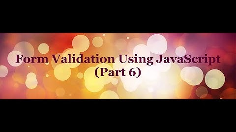 Form Validation Using JavaScript tutorial (Part 6) - Password Validation 2