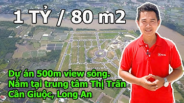 Dự án Sài Gòn River Park Cần Giuộc - Khám Phá Đất Nền "View Sông" Giá chỉ 1 TỶ / 80m2