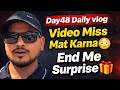 Day48 Daily Vlog video Miss Mat karna  End Me Surprise #youtube #day48 #vlog #mamabhanja 