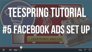[Teespring Tutorials] 5-Facebook Ads Set Up