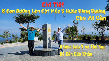 Chi Tiết Đường Đi Cột Mốc 3 Nước Đông Dương - Keny MiLo