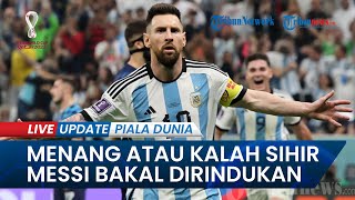 "The Last Dance" Final Piala Dunia 2022 Qatar, Hasil Menang atau Kalah Sihir Messi Tetap Dirindukan