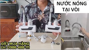 Bộ Máy Nước Nóng Trực Tiếp Ngay Tại Vòi Rửa - Tiện Lợi Cho Mọi Nhà, Loại Tốt Nhất