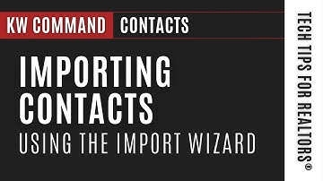 Contact Import Wizard in KW Command! Bulk Import Contacts Quickly & Easily