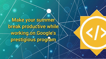 The GSoC Series | The Ultimate Guide to Crack GSoC 2021