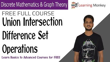Union Intersection Difference Set Operations || Lesson 44 || Discrete Math & Graph Theory ||