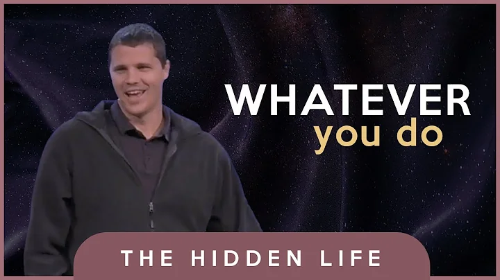 Whatever You Do | Colossians: The Hidden Life Week...