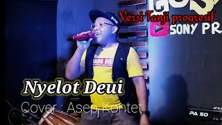 NYELOT DEUI (SULE) VERSI TANJIDOR PROGRESIF - COVER ASEP KONTET