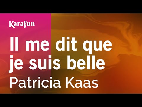 Il Me Dit Que Je Suis Belle - Patricia Kaas | Karaoke Version | Karafun