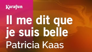 Il me dit que je suis belle - Patricia Kaas | Karaoke Version | KaraFun chords