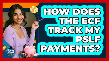 How Does The ECF Track My PSLF Payments? - The Student Loan Pros