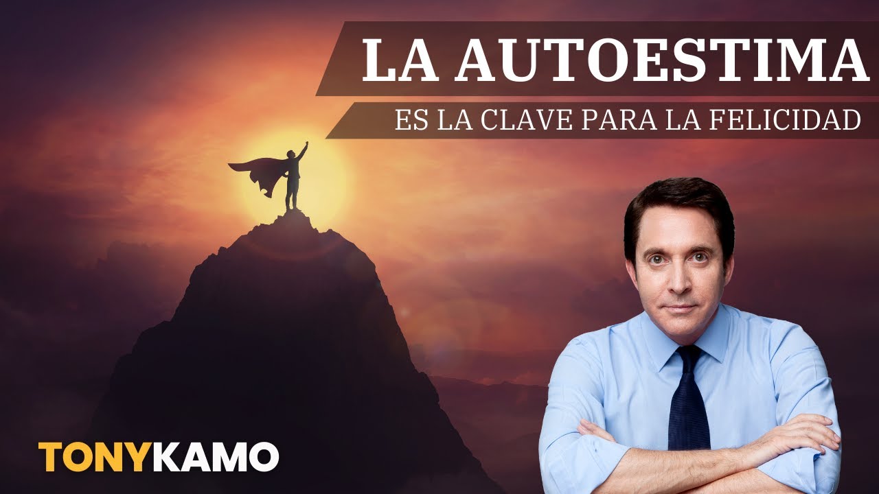 ¿Cómo mejorar tu autoestima para vivir plenamente? | Tony Kamo